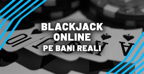 blackjack pe bani reali  Dacă ai în continuare întrebări, poți contacta serviciul de asistenta a cazinoului